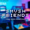 Smvsh Friends VG Soundtrack - EP album lyrics, reviews, download