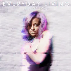 Everyday Living by Justine Skye album reviews, ratings, credits