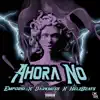 Ahora No - Single album lyrics, reviews, download