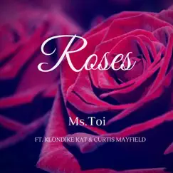 Roses (feat. Curtis Mayfield & Klondike Kat) - Single by Ms. Toi album reviews, ratings, credits