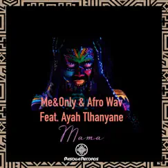 Mama (feat. Ayah Tlhanyane) - Single by Me&Only & Afro Wav album reviews, ratings, credits