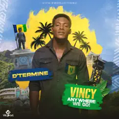 Vincy (Anywhere We Go) (feat. D'termine) Song Lyrics