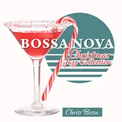 Bossa Nova Christmass Jazz Collection by Chriss Bossa & Bossanova album reviews, ratings, credits