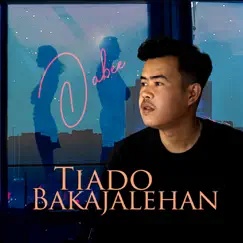 Tiado Bakajalehan - Single by Dabee album reviews, ratings, credits