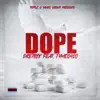Dope (feat. Tyme0420) - Single album lyrics, reviews, download
