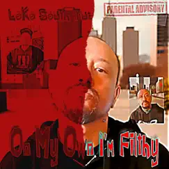 On My Own I'm Filthy - Single by LoKo S.T. album reviews, ratings, credits