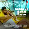 Kabhi Jo Badal Barse Unplugged - Single album lyrics, reviews, download