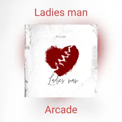 Ladies Man - Single by Arcade album reviews, ratings, credits