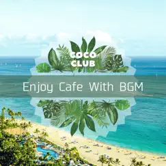 Enjoy Cafe With BGM by Coco Club album reviews, ratings, credits