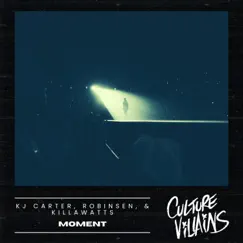 Moment - Single by Culture Villains, KJ CARTER & Kill-A-Watts album reviews, ratings, credits