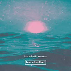Sunsets - Single by Lost.mindd & Brunch Collect album reviews, ratings, credits