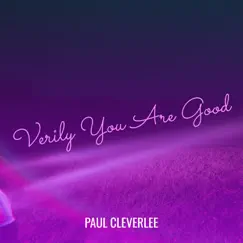 Verily You Are Good - Single by Paul CleverLee album reviews, ratings, credits