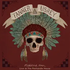 Medicine Man (Live at the Panhandle House) - Single by Tanner Usrey album reviews, ratings, credits