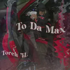 To Da Max - Single by Torch 4L album reviews, ratings, credits