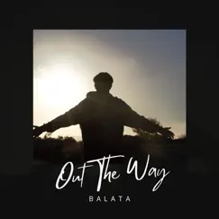 Out The Way - Single by Balata album reviews, ratings, credits