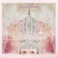Just an Illusion - Single by Zuzana Martinsen album reviews, ratings, credits
