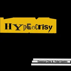 Hypeocricy - Single by Fidel Gastro & Gassius Clay album reviews, ratings, credits