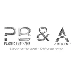 Slave To the Beat (DJ Furax Remix) [feat. Plastic Bertrand & Artdrop] - Single by PB & A album reviews, ratings, credits