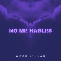 No me hables - Single by Weed Killah album reviews, ratings, credits