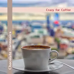 Crazy for Coffee by Chocolate Harmonics album reviews, ratings, credits