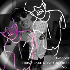 I don't care what you think No. 1 - EP by DaBoonz album reviews, ratings, credits
