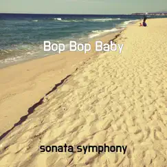 Bop Bop Baby - Single by Sonata symphony album reviews, ratings, credits