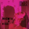 Wasn't a Kiss - Single album lyrics, reviews, download