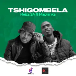 Tshigombela (feat. Maplanka) - Single by Neiza Sa album reviews, ratings, credits