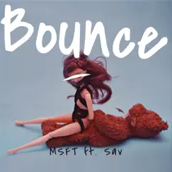 Bounce (feat. Sav) - Single by MSFT album reviews, ratings, credits