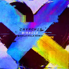 Miracle (Manila Killa Remix) - Single by CHVRCHES album reviews, ratings, credits
