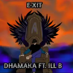 DHAMAKA (feat. iLL B) - Single by EXIT album reviews, ratings, credits