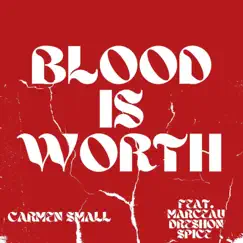 Blood Is Worth (feat. Dreshon, Marceau & Spice) - Single by Carmen Small album reviews, ratings, credits