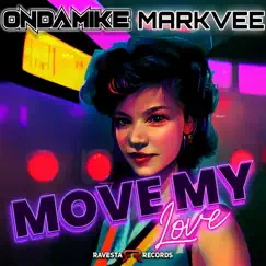Move My Love - Single by Mark Vee & OnDaMiKe album reviews, ratings, credits