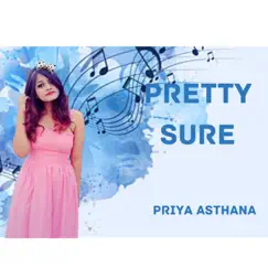 Pretty Sure (Remastered By Mike Mone) [Mike Mone Remix] - Single by Priya Asthana album reviews, ratings, credits
