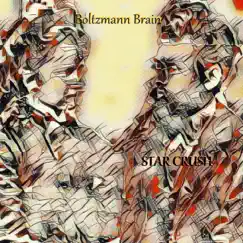Boltzmann Brain - Single by Star Crush album reviews, ratings, credits