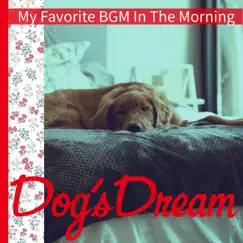 My Favorite BGM In the Morning by Dog’s Dream album reviews, ratings, credits