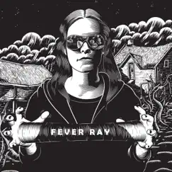 Fever Ray (Deluxe Edition) by Fever Ray album reviews, ratings, credits