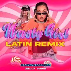 Nasty Girl (Latin Remix) - Single by Kaitlyn Morell & Zelly Vibes album reviews, ratings, credits