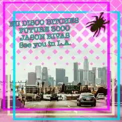 See You in L.A. - Single by Nu Disco Bitches, Future 3000 & Jason Rivas album reviews, ratings, credits