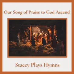 Our Song of Praise to God Ascend Song Lyrics