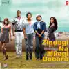 Zindagi Na Milegi Dobara (Original Motion Picture Soundtrack) album lyrics, reviews, download