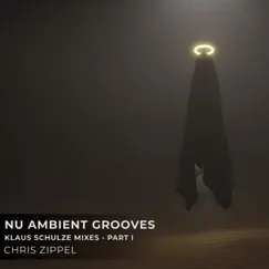 Nu Ambient Grooves - Klaus Schulze Mixes - Part I - Single by Chris Zippel album reviews, ratings, credits