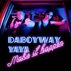 Make It Happen (feat. Ya-Ya) - Single by DABOYWAY album reviews, ratings, credits