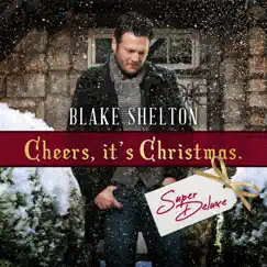 Cheers, It's Christmas (Super Deluxe) by Blake Shelton album reviews, ratings, credits