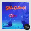Sea Clown - Single album lyrics, reviews, download