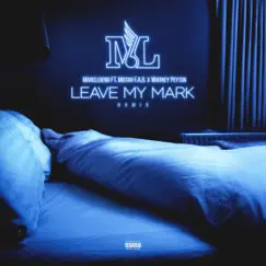 Leave My Mark (Remix) - Single [feat. Mistah F.A.B. & Whitney Peyton] - Single by MarcLegend album reviews, ratings, credits
