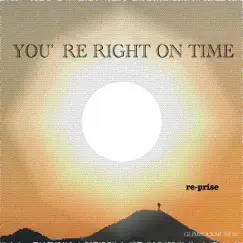 You're Right On Time - Single by Re-prise album reviews, ratings, credits