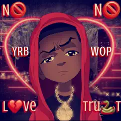 No Love No Trust - Single by YRB WOP album reviews, ratings, credits