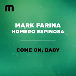 Come On, Baby - Single by Mark Farina & Homero Espinosa album reviews, ratings, credits