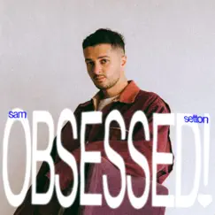 Obsessed! - Single by Sam Setton album reviews, ratings, credits